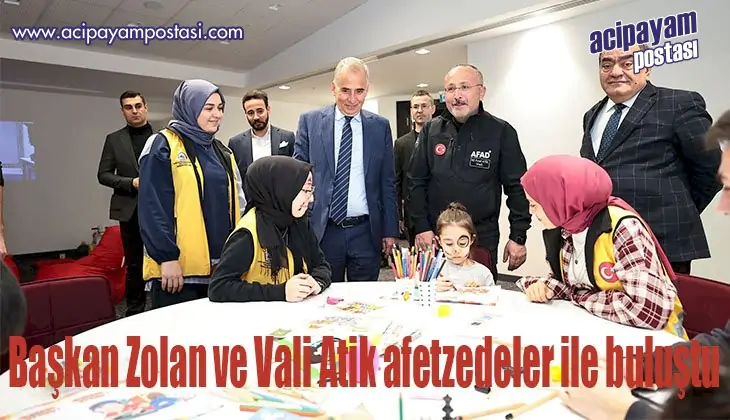 Başkan Zolan ve Vali Atik afetzedeler
                    ile buluştu 