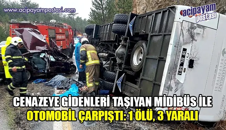 Cenazeye gidenleri taşıyan midibüs ile
                    otomobil çarpıştı: 1 ölü, 3 yaralı