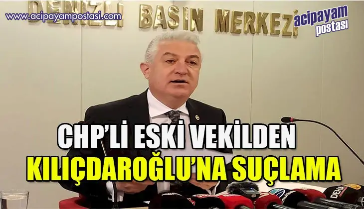 CHP’li eski vekilden Kılıçdaroğlu’na
                    ağır suçlama